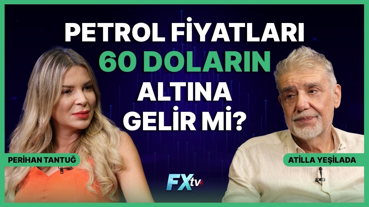 Petrol Fiyatları 60 Doların Altına Gelir Mi? | Piyasanın Efendisi | Atilla Yeşilada & Perihan Tantuğ