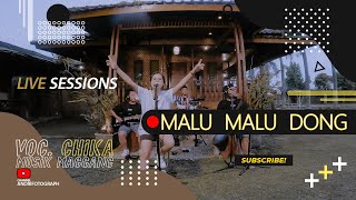 T2 - MALU MALU DONG | LIVE SESSIONS | CHIKA MUSIK MAGGANG