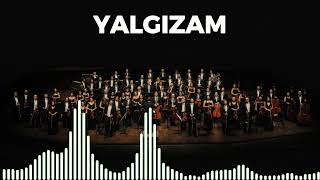 Yalgızam Yalgız - Senfoni Orkestrası Ile Türküler