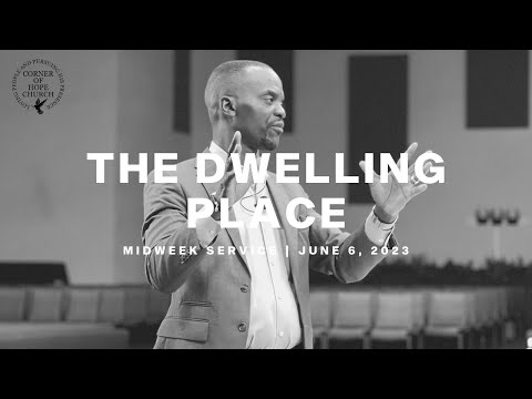 The Dwelling Place | June 6, 2023 | Midweek Service