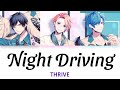 [B-Project] Night Driving - THRIVE - Lyrics (Kan/Rom/Eng)