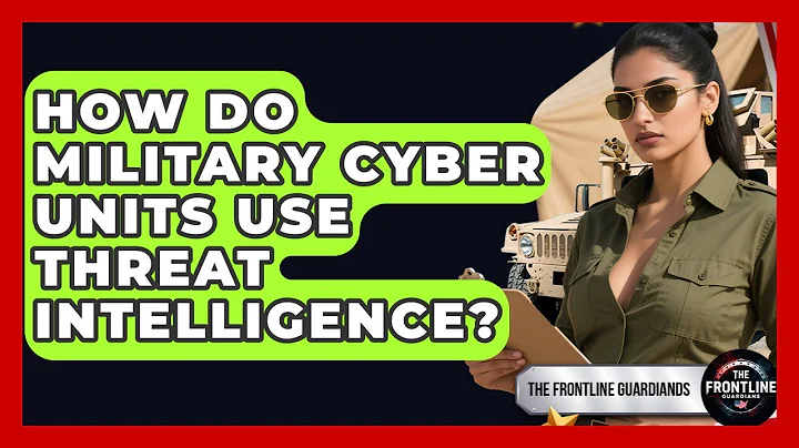 How Do Military Cyber Units Use Threat Intelligence? - The Frontline Guardians