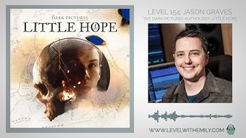 Level 154: Jason Graves - The Dark Pictures Anthology: Little Hope