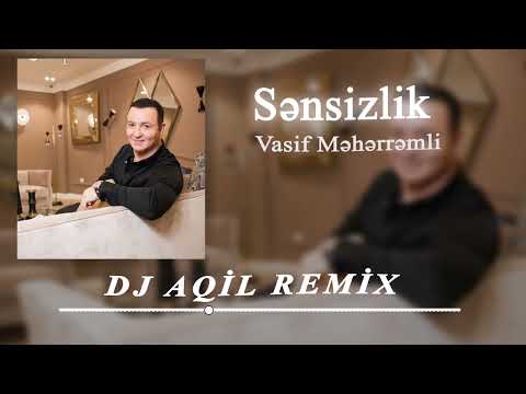 Dj Aqil & Vasif Meherremli - Sensizlik 2024 (Remix)