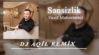 Dj Aqil & Vasif Meherremli - Sensizlik 2024 (Remix) Resimi