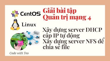 Giải bài tập - Quản trị mạng 4﻿﻿: Xây dựng server DHCP, Xây dựng server NFS để chia sẻ file