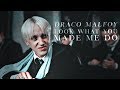 Draco Malfoy | Look what you made me do