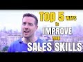 Top 5 Ways to Improve your Sales Skills | Even if You