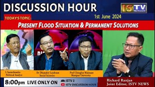 DISCUSSION HOUR 1ST JUNE 2024, TOPIC : PRESENT FLOOD SITUATION & PERMANENT SOLUTIONS