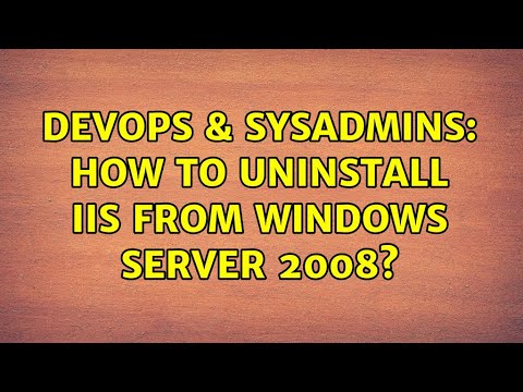 DevOps & SysAdmins: How to uninstall IIS from Windows Server 2008?