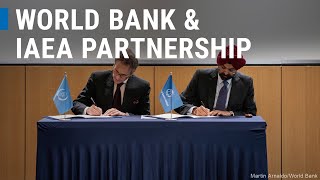World Bank Group and IAEA sign partnership