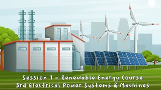 Session 1 - Conventional & Renewable Energy Sources - Renewable Energy Course (3rd Electrical Power)