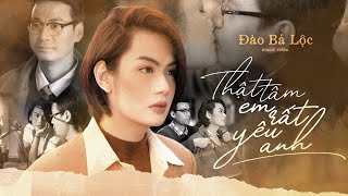 THẬT TÂM EM RẤT YÊU ANH | LUNA ĐÀO | OFFICIAL MUSIC VIDEO #TTERYA