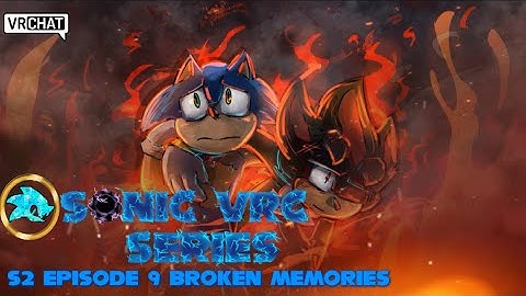 Sonic VRC Series S2 Episode 9 Broken Memories