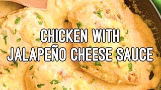 Chicken with jalapeño cheese sauce Chicken with jalapeño cheese sauce