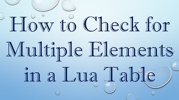 How to Check for Multiple Elements in a Lua Table