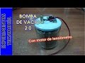 Bomba de VACÍO casera (v2.0) con motor de Tensiómetro