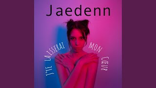 Video thumbnail of "Jaedenn - J'te laisserai mon cœur"