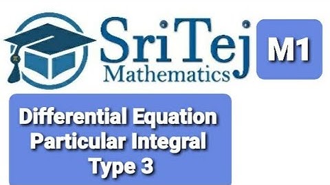 Differential Equation, Unit 5, Particular Integral, Type 3