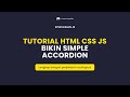 Bikin Simple Accordion dengan HTML CSS JS | Lengkap dengan Penjelasan Codingannya!!!