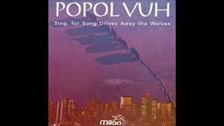 Popol Vuh - Sing, for Song Drives Away the Wolves (1993)