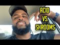 Acid Vs. Shrooms