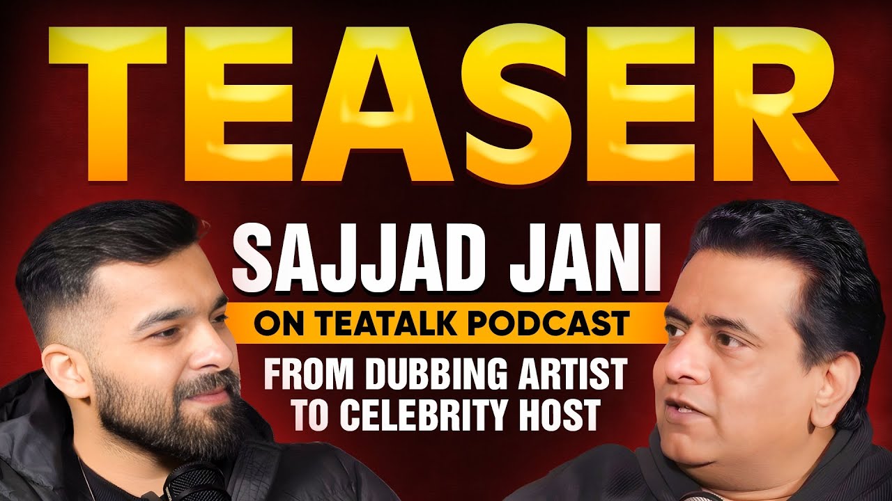 Thumbnail for Sajjad Jani on TeaTalk Podcast🎙️| From Dubbing Artist to Celebrity Host