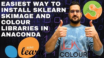 The easiest way to install sklearn, skimage and Colour libraries in Anaconda Python