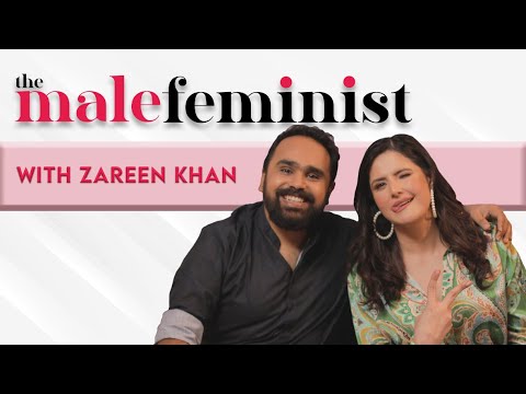 The Male Feminist ft. Zareen Khan with Siddhaarth Alambayan Ep 7