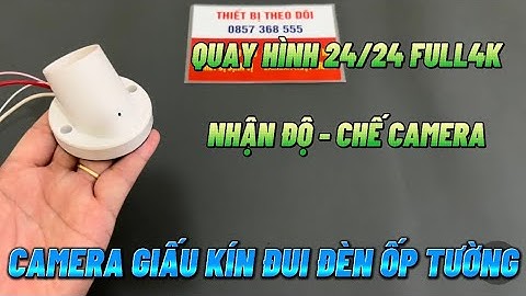 Camera giấu kín đui đèn ốp tường chế theo yêu cầu , camera nguỵ trang đui đèn wifi full4k xem từ xa