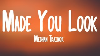 Meghan Trainor - Made You Look (Lyrics)