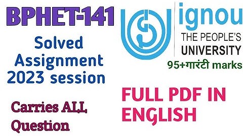 BPHET-141 solved assignment 2023|ignou info| ignou solved assignment