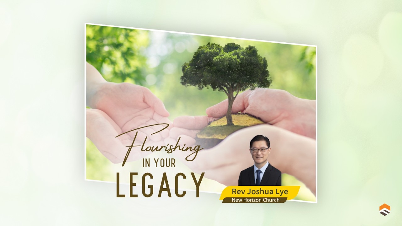 30 Aug 2026 | Flourishing in Your Legacy | Rev Joshua Lye | Faith Assembly of God