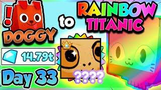 Doggy ➜ RAINBOW TITANIC (Day 33) 💎15 TRILLION DIAMONDS!! (Pet Simulator X Roblox)