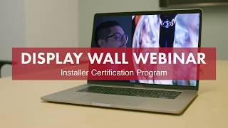 Display Wall Webinar - Installer Certification Program
