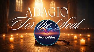 Adagio For The Soul   1 Hour Of Peaceful Orchestral  deep Focus Calm Emotional Strings