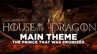House Of The Dragon | Main Theme | The Prince that was Promised | Ramin Djawadi | GOT