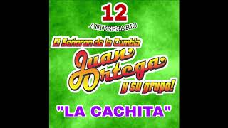 Video thumbnail of "LA CACHITA - JUAN ORTEGA Y SU GRUPO 2019"