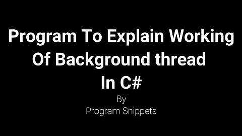 Program To Explain Working Of Background Thread In C#