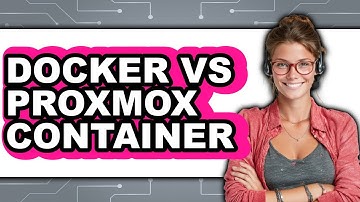 Docker vs Proxmox Container - Which Is Better?