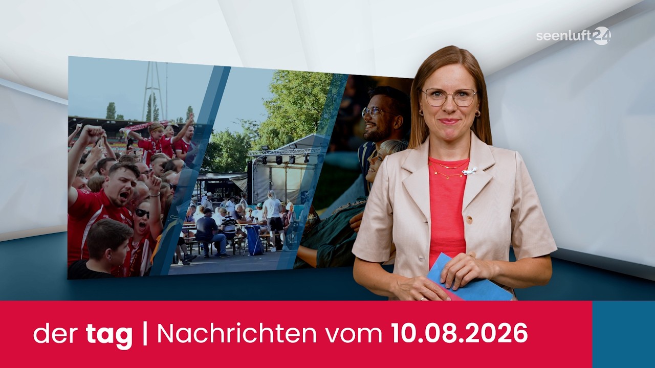 der tag | Die Nachrichten vom 10.08.2026