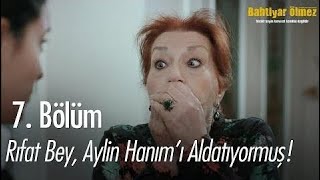 Rıfat Bey, Aylin Hanımı Aldatıyormuş - Bahtiyar Ölmez 7. 