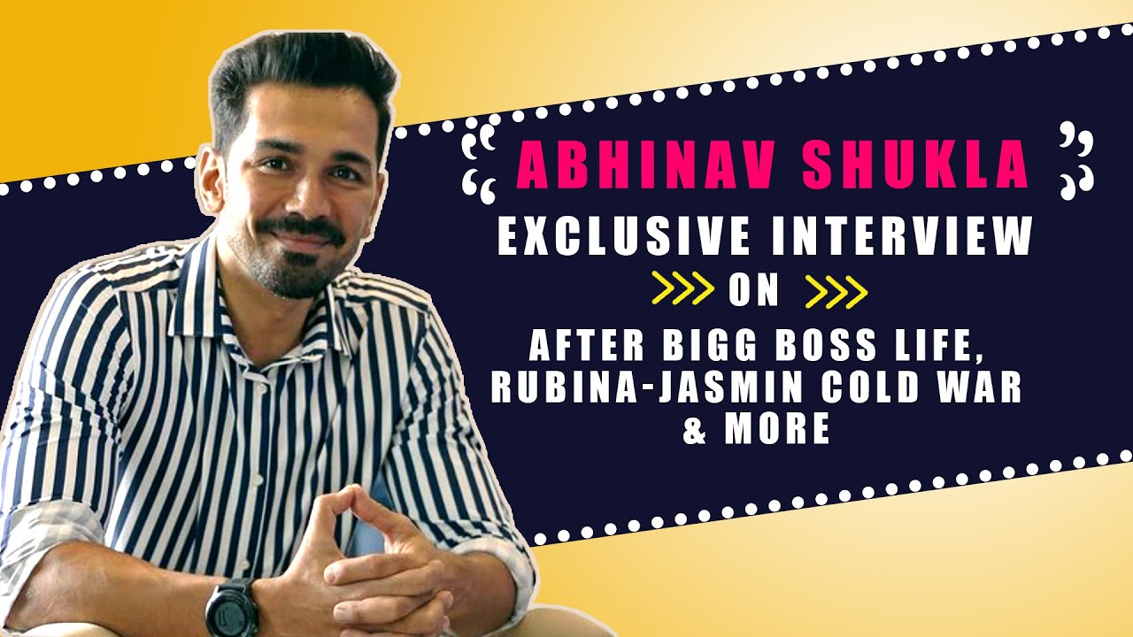 Abhinav Shukla Exclusive interview On After Bigg Boss Life, Rubina And Jasmin Cold War & More