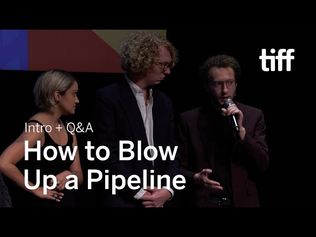 Watch film How to Blow Up a Pipeline | HOW TO BLOW UP A PIPELINE Q&A at TIFF 2022