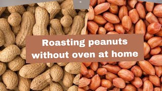 How to roast peanuts at home| No oven required