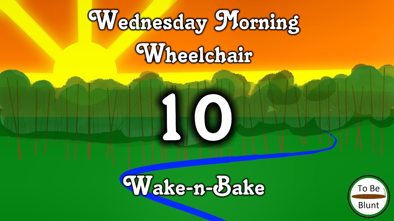 Wednesday Morning Wheelchair Wake-n-Bake #10