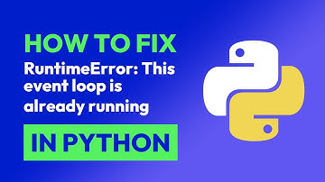 How to fix RuntimeError: This event loop is already running in Python