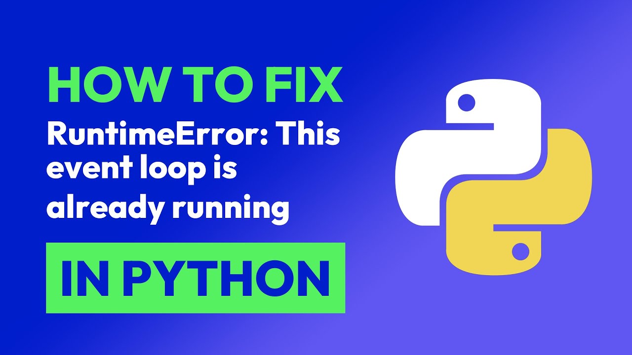 How to fix RuntimeError: This event loop is already running in Python - YouTube How To Fix Runtimeerror: This Event Loop Is Already Running In Python - Youtube