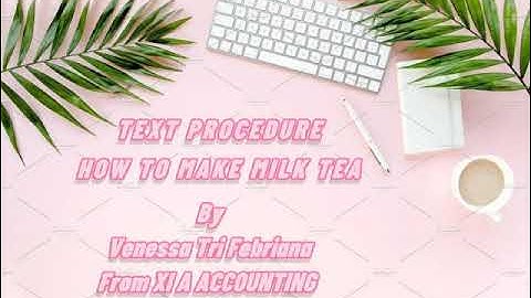 How to make milk tea (Text procedure)  By.Venessa tri febriana