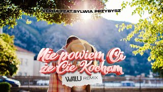 VERBA ft. SYLWIA PRZYBYSZ - NIE POWIEM CI, ŻE KOCHAM (DJ WALU 2025 REMIX) #VIXA